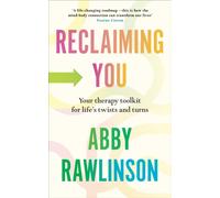 Reclaiming You : Your Therapy Toolkit for Life’s Twists and Turns