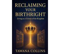 Reclaiming Your Birthright: Living as a Citizen of the Kingdom