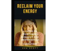 Reclaiming Your Energy: A Guide to Overcoming Burnout for Professionals and Caregivers