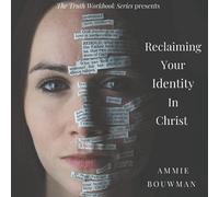 Reclaiming Your Identity In Christ (The Truth Workbook Series)