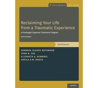 Reclaiming Your Life from a Traumatic Experience: A Prolonged Exposure Treatment Program - Workbook (Treatments That Work)