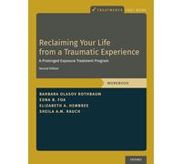 Reclaiming Your Life from a Traumatic Experience: A Prolonged Exposure Treatment Program - Workbook (Treatments That Work)
