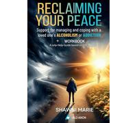 Reclaiming Your Peace: A Self-Help Guide and Workbook Based on CBT for Managing and Coping With the Addiction of a Loved One 2-in-1 Book