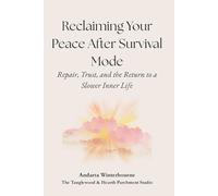 Reclaiming Your Peace After Survival Mode: Repair, Trust, and the Return to a Slower Inner Life (The Return to Inner Stability Series: Gentle Guidance for Nervous System Steadiness and Ease)