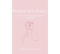 Reclaiming Your Power: A GUIDE TO SOVEREIGNTY FOR LATE BLOOMERS