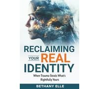 Reclaiming Your REAL Identity: When Trauma Steals What's Rightfully Yours
