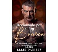 Reclamado por el Rey Bratva: Un Romance Oscuro de la Mafia Rusa: 1 (Serie Bratva de Volkov)