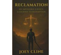 Reclamation: An Impossible Choice. A Journey to Redemption