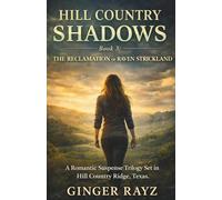Reclamation of Raven Strickland: A Small-Town Romantic Suspense: A Small-Town Romantic Suspense (Hill Country Shadows)