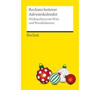 Reclams heiterer Adventskalender. Weihnachten mit Witz und Wunderkerzen: Warten auf Heiligabend mit humorvollen Erzählungen, Comics und Geschichten