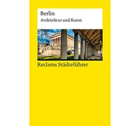 Reclams Städteführer Berlin. Architektur und Kunst: Wünsche-Werdehausen, Elisabeth - Reiseführer; Städtetrip; Erkundungstour - 14342 - Aktual. Ausgabe 2023