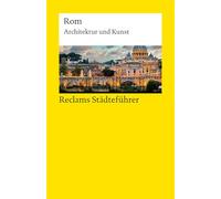 Reclams Städteführer Rom. Architektur und Kunst: Höcker, Christoph - Reiseführer; Städtetrip; Erkundungstour - 14671 - 5., durchges. und aktual. Auflage 2025