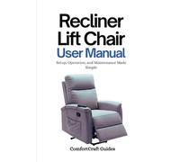 Recliner Lift Chair User Manual: Setup, Operation, and Maintenance Made Simple