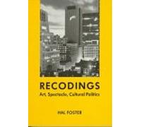 Recodings: Art, Spectacle, Cultural Politics