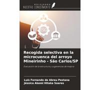 Recogida selectiva en la microcuenca del arroyo Mineirinho - São Carlos/SP: Evaluación de la estructura y sugerencias de mejora