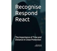 Recognise Respond React: The Importance of Time and Distance in Close Protection
