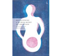 Recognising a Human Right to Abortion