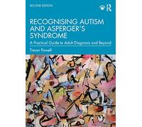 Recognising Autism and Asperger’s Syndrome : A Practical Guide to Adult Diagnosis and Beyond