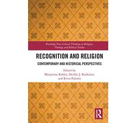 Recognition and Religion: Contemporary and Historical Perspectives (Routledge New Critical Thinking in Religion, Theology and Biblical Studies)