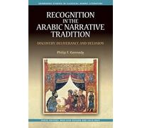 Recognition in the Arabic Narrative Tradition: Discovery, Deliverance and Delusion (Edinburgh Studies in Classical Arabic Literature)