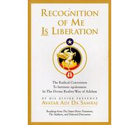 Recognition of Me is Liberation: A Sublime Compilation of Avatar Adi Das Essential Communications on the Foundation Principle of ""Radical"" devotion in the Reality-Way of Adidam.