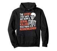 Recognize My Effort Not To Be A Serial Killer ------- Pullover Hoodie