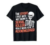 Recognize My Effort Not To Be A Serial Killer ------- T-Shirt
