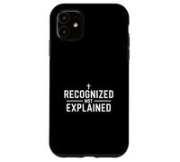 Recognized Not Explained Christian Faith Identity Message Case for iPhone 11