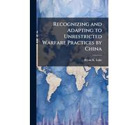 Recognizing and Adapting to Unrestricted Warfare Practices by China