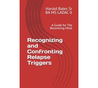 Recognizing and Confronting Relapse Triggers: A Guide for The Recovering Mind