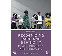 Recognizing Race and Ethnicity: Power, Privilege, and Inequality