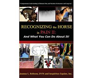 Recognizing the Horse in Pain II: And What You Can Do About It!