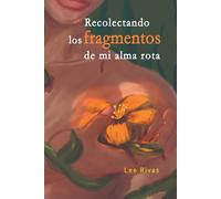 Recolectando los fragmentos de mi alma rota