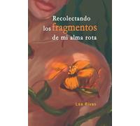 Recolectando los fragmentos de mi alma rota
