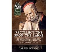Recollections from the Ranks: Three Russian Soldiers’ Autobiographies from the Napoleonic Wars (From Reason to Revolution)