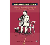 Recollections: Nathaniel Hailes' Adventurous Life in Colonial South Australia