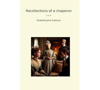 Recollections of a chaperon (Classic Books)