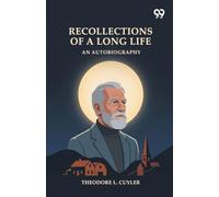Recollections Of A Long Life: An Autobiography