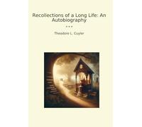 Recollections of a Long Life: An Autobiography (Classic Books)