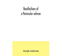 Recollections of a Peninsular veteran