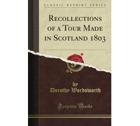 Recollections of a Tour Made in Scotland 1803 (Classic Reprint)