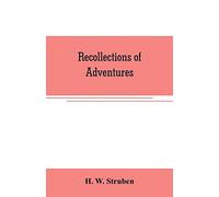 Recollections of adventures: pioneering and development in South Africa, 1850-1911