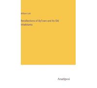 Recollections of ByTown and Its Old Inhabitants