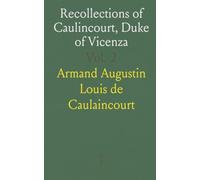 Recollections of Caulincourt, Duke of Vicenza