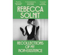 Recollections of My Non-Existence: Rebecca Solnit