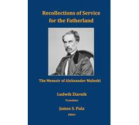 Recollections of Service for the Fatherland: The Memoir of Aleksander Maluski