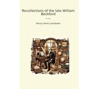 Recollections of the late William Beckford (Classic Books)
