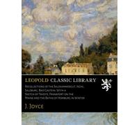 Recollections of the Salzkammergut, Ischl, Salzburg, Bad Gastein: With a Sketch of Trieste, Frankfort on the Maine and the Baths of Homburg in Winter