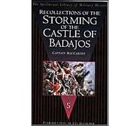 Recollections of the Storming of the Castle of Badajos: The Spellmount Library of Military History