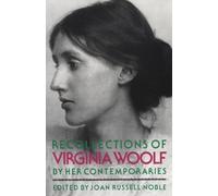Recollections of Virginia Woolf by Her Contemporaries